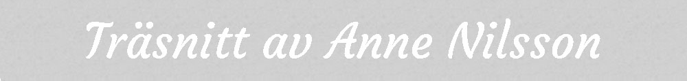 Tr�snitt av Anne Nilsson